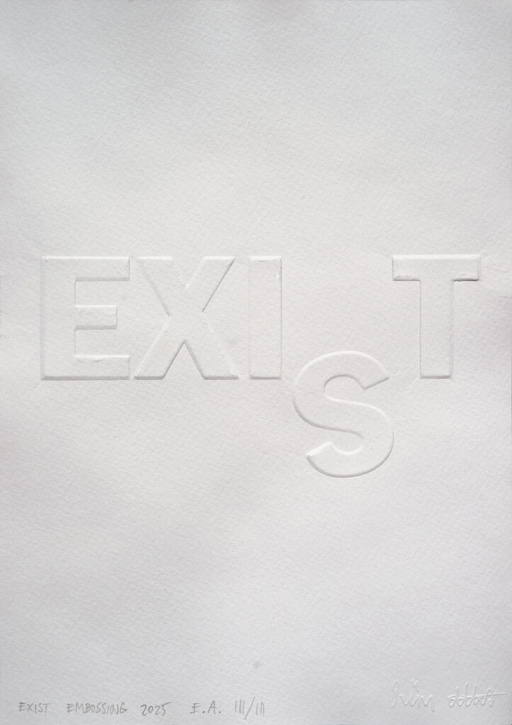 EXIST, embossing, Hahnemühle 300 G. A4, 21x29,7cm. X+III E.A. 2025